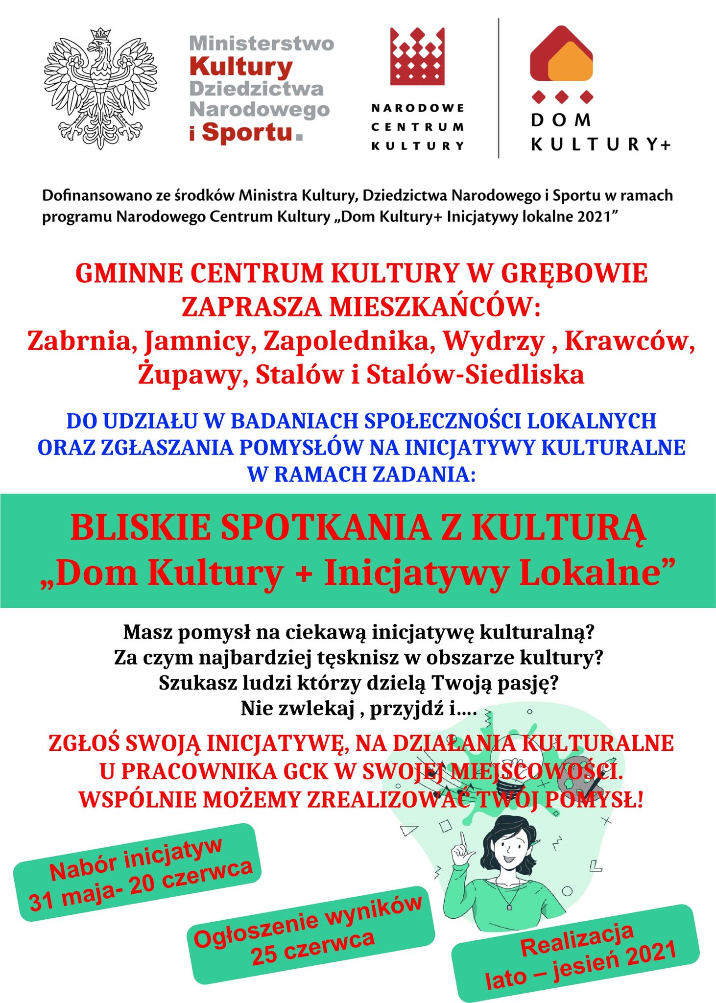  Bliskie spotkanie z kulturą. „Dom Kultury + Inicjatywy Lokalne”. Pełna teść plakaty opisania poniżej. 