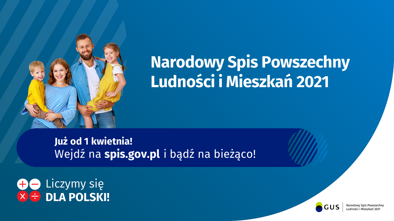  Narodowy Spis Powszechny Ludności i Mieszkań 2021. Już od 1 kwietnia! Wejdź na spis.gov.pl i bądź na bieżąco. Liczymy się dla Polski. W prawym dolnym rogu logo GUS 
